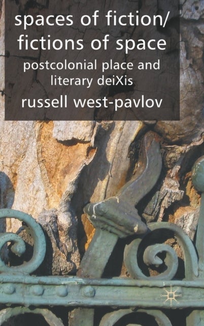 Spaces of Fiction / Fictions of Space - Postcolonial Place and Literary DeiXis