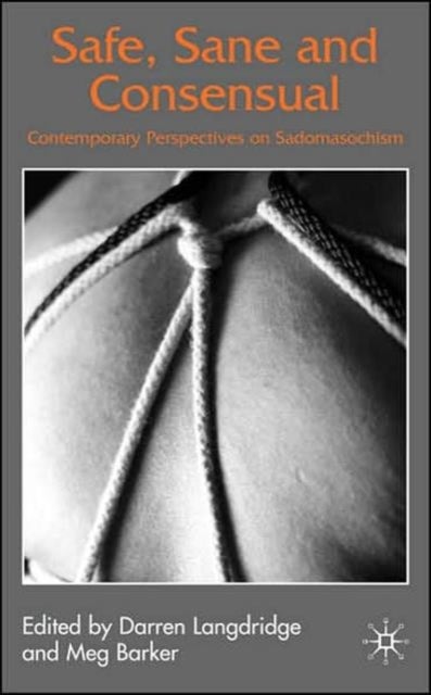 Safe, Sane and Consensual - Contemporary Perspectives on Sadomasochism