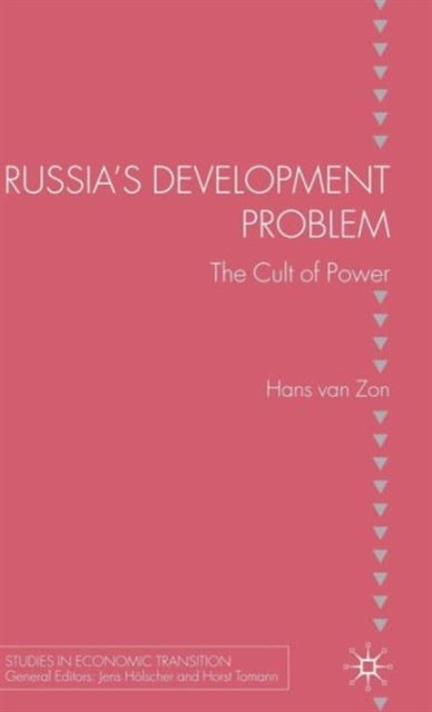 Russia''s Development Problem - The Cult of Power