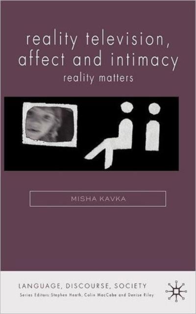 Reality Television, Affect and Intimacy - Reality Matters