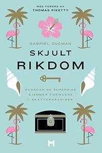 Skjult rikdom - hvordan de superrike skjuler formuene i skatteparadiser
