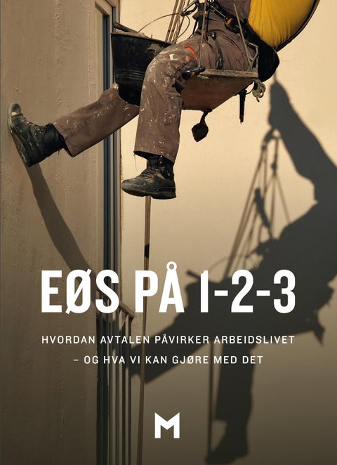 EØS på 1-2-3 - hvordan avtalen påvirker arbeidslivet - og hva vi kan gjøre med det