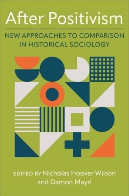 After Positivism – New Approaches to Comparison in Historical Sociology - New Approaches to Comparison in Historical Sociology