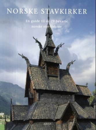 Norske stavkirker - en guide til de 29 bevarte norske stavkirkene