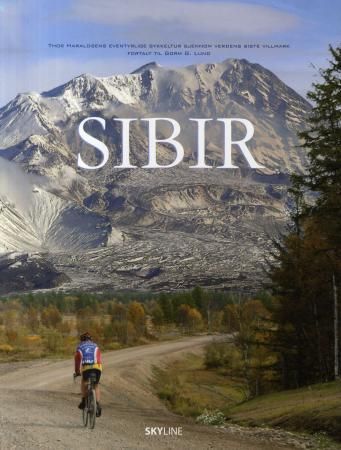 Sibir - Thor Haraldsens eventyrlige sykkeltur gjennom verdens siste villmark
