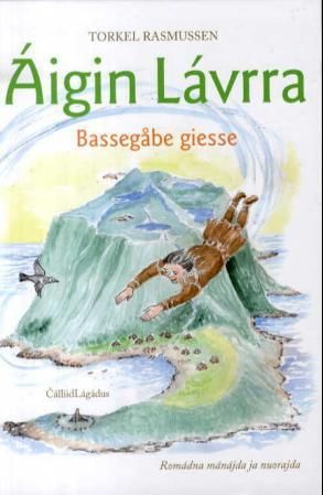 Áigin Lávrra - Bassegåbe geasse : romádna mánáda ja nuorajda