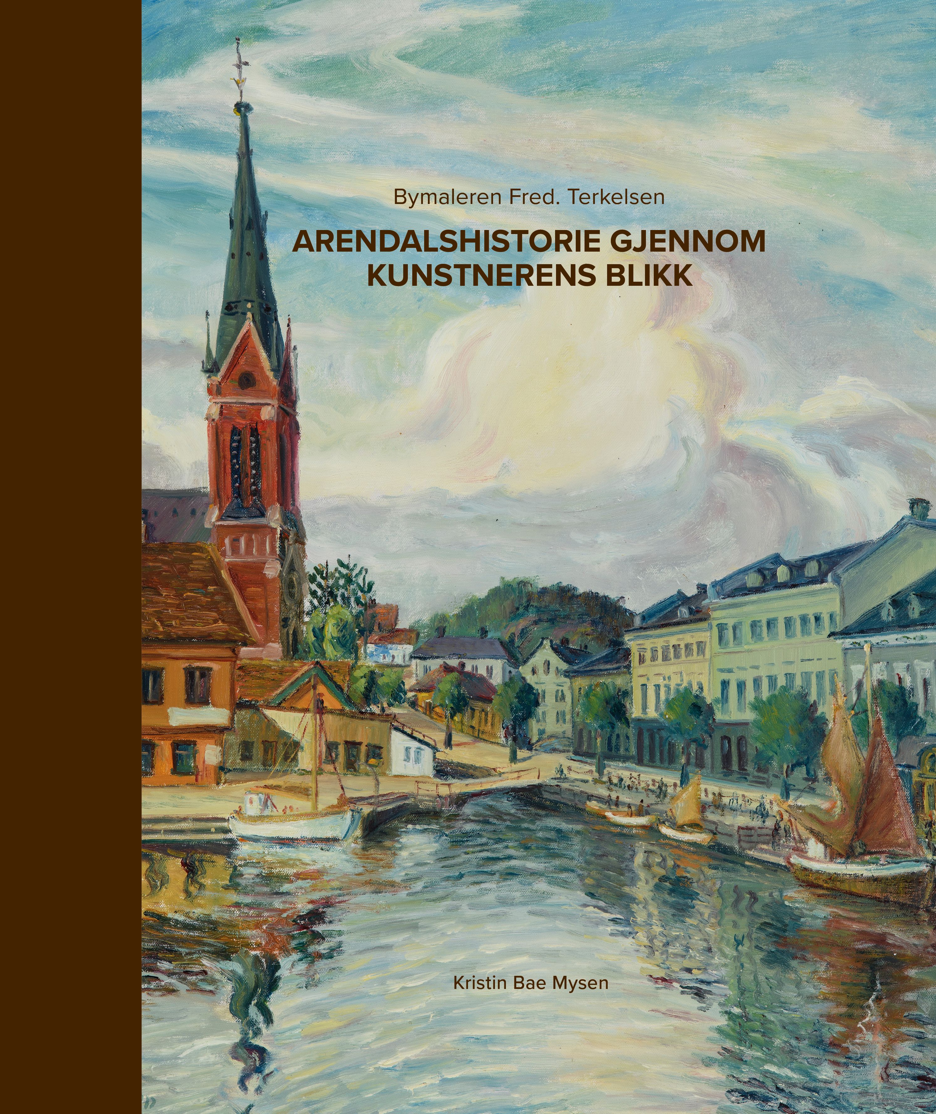 Arendalshistorie gjennom kunstnerens blikk - bymaleren Fred. Terkelsen