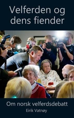 Velferden og dens fiender - om norsk velferdsdebatt