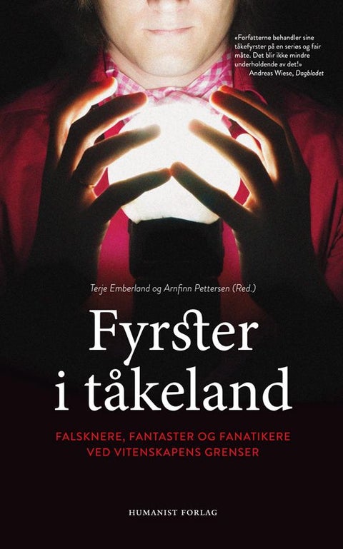 Fyrster i tåkeland - falsknere, fantaster og fanatikere ved vitenskapens grenser