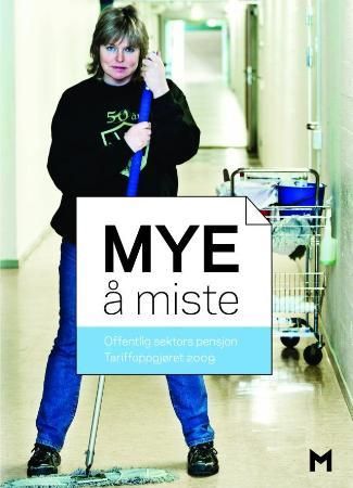 Mye å miste - offentlig sektors pensjon : tariffoppgjøret 2009
