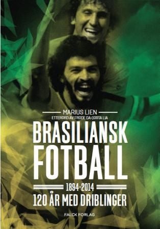 Brasiliansk fotball 1894-2014 - 120 år med driblinger
