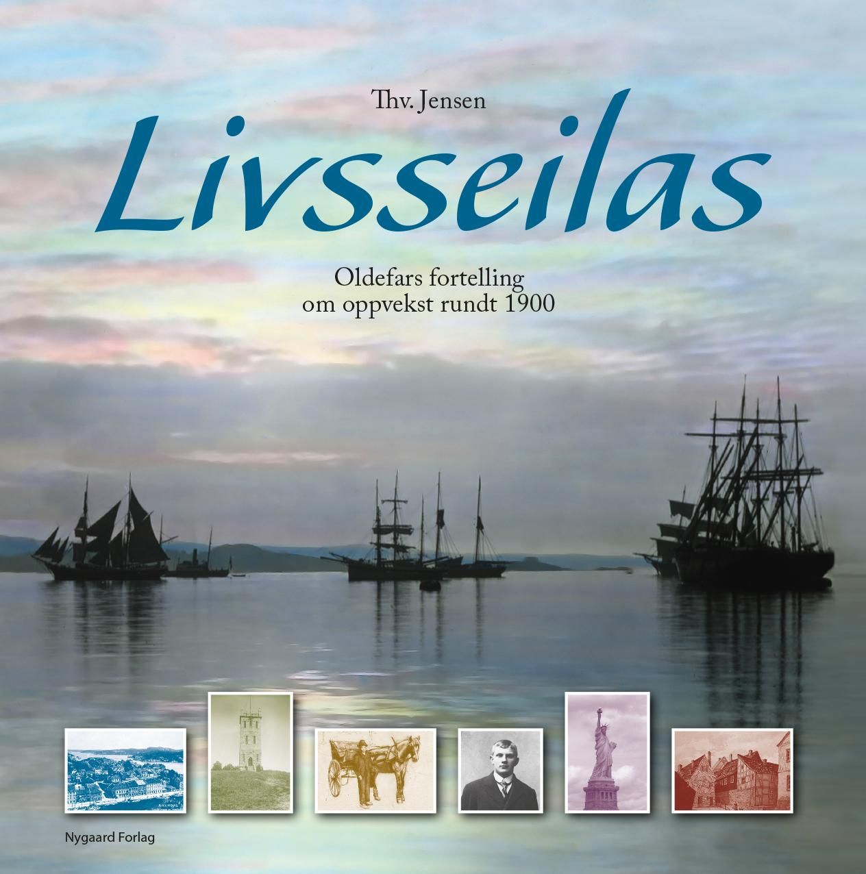 Livsseilas - oldefars fortelling om oppvekst rundt 1900