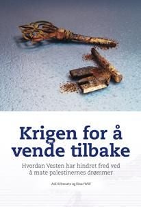 Krigen for å vende tilbake - hvordan vesten har hindret fred ved å mate palestinernes drømmer