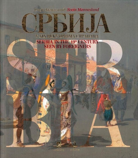 Serbia in the 19th century - seen by foreigners