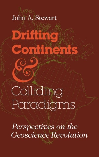 Drifting Continents and Colliding Paradigms - Perspectives on the Geoscience Revolution