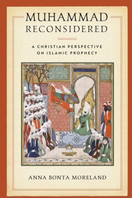 Muhammad Reconsidered - A Christian Perspective on Islamic Prophecy