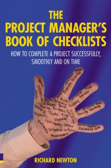 Project Manager''s Book of Checklists, The - How to complete a project successfully, smoothly and on time