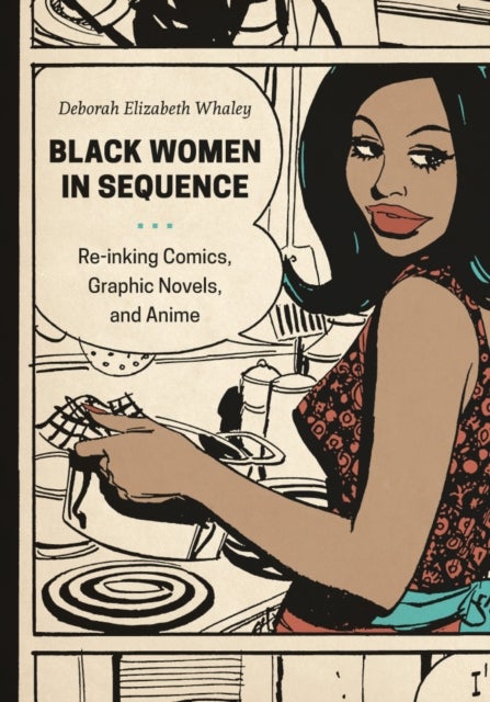 Black Women in Sequence – Re–inking Comics, Graphic Novels, and Anime - Re-inking Comics, Graphic Novels, and Anime