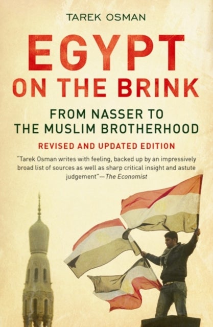 Egypt on the Brink – From Nasser to the Muslim Brotherhood – Revised and Updated - From Nasser to the Muslim Brotherhood, Revised and Updated