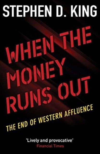 When the Money Runs Out - The End of Western Affluence
