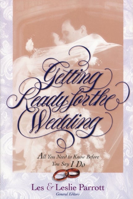 Getting Ready for the Wedding - All You Need to Know Before You Say I Do