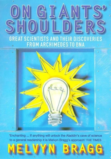 On Giants'' Shoulders - Great Scientists and Their Discoveries from Archimedes to DNA