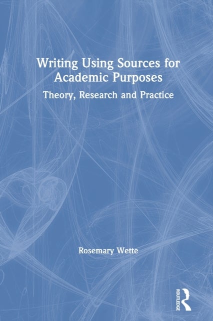 Writing Using Sources for Academic Purposes - Theory, Research and Practice