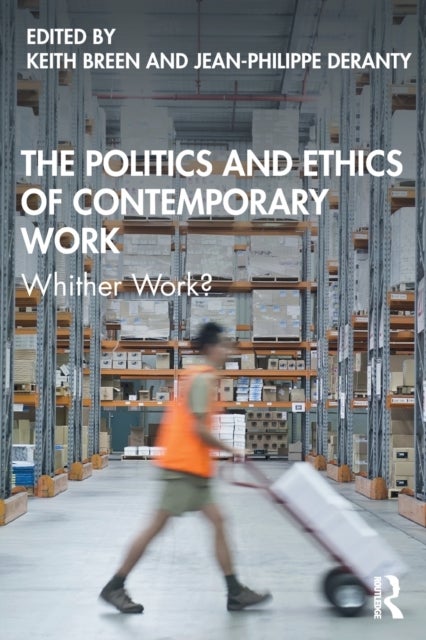 The Politics and Ethics of Contemporary Work - Whither Work?