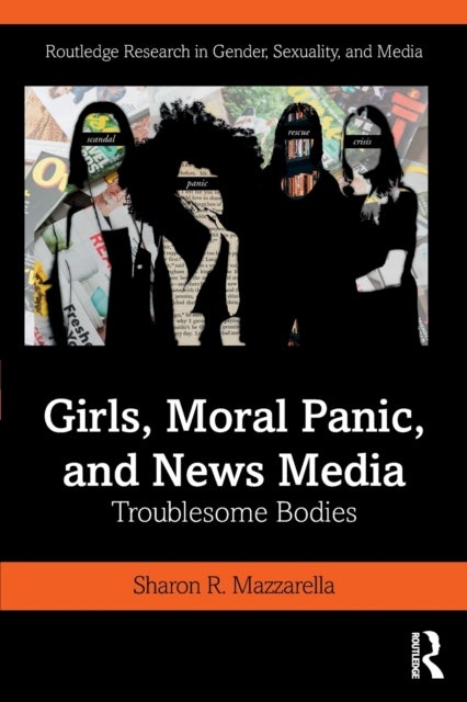 Girls, Moral Panic and News Media - Troublesome Bodies