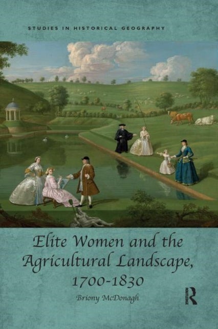 Elite Women and the Agricultural Landscape 1700-1830