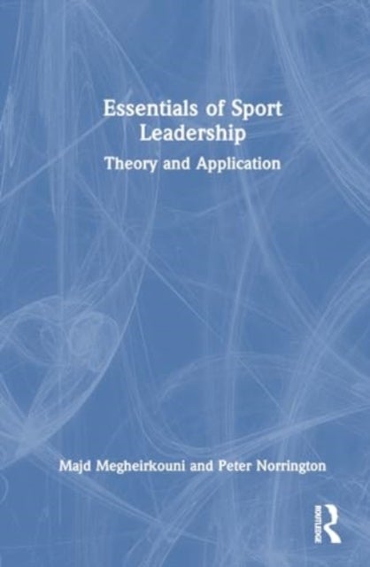 Essentials of Sport Leadership - Theory and Application