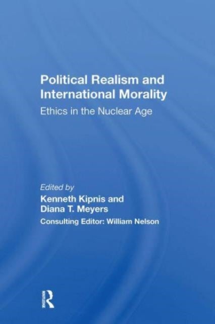 Political Realism And International Morality - Ethics In The Nuclear Age