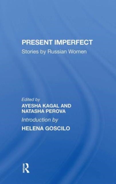 Present Imperfect - Stories By Russian Women