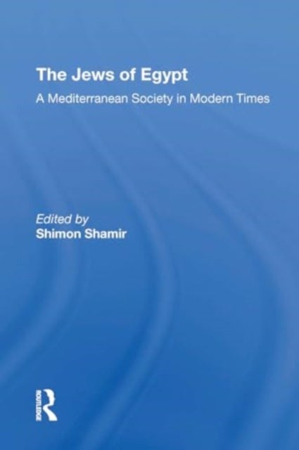 The Jews of Egypt - A Mediterranean Society In Modern Times