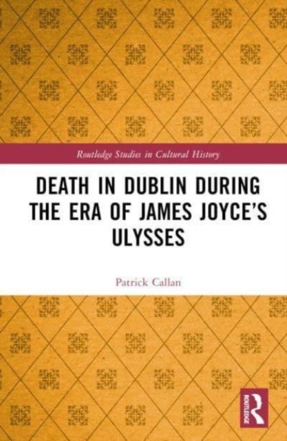 Death in Dublin During the Era of James Joyce?s Ulysses