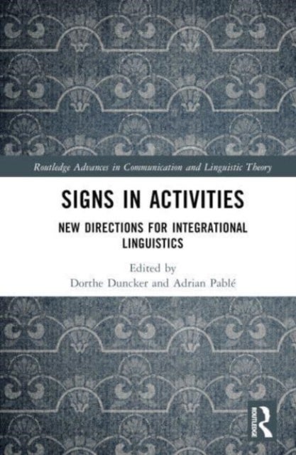Signs in Activities - New Directions for Integrational Linguistics