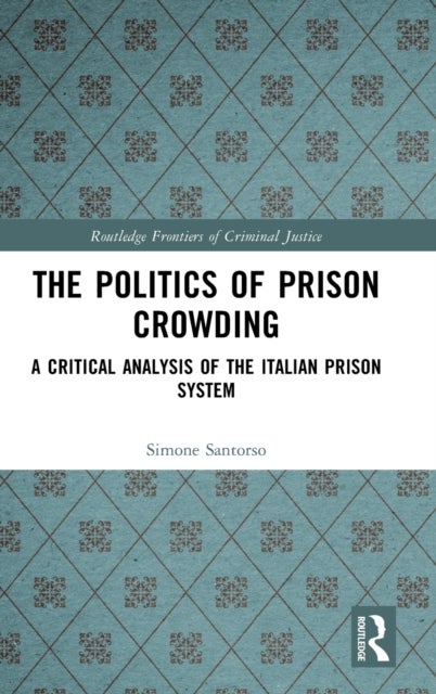 The Politics of Prison Crowding - A Critical Analysis of the Italian Prison System