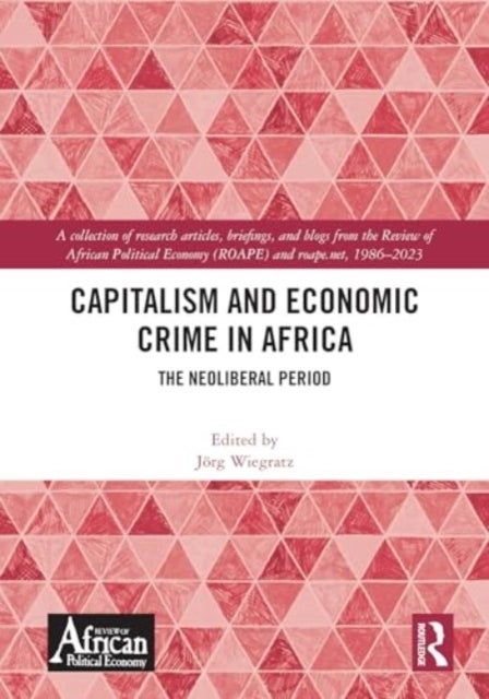 Capitalism and Economic Crime in Africa - The Neoliberal Period