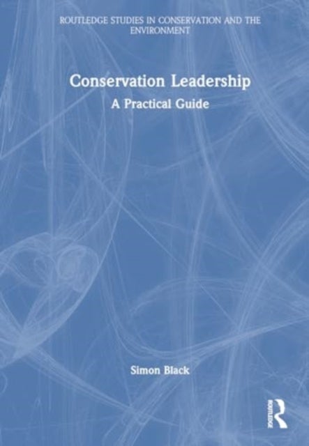 Conservation Leadership - A Practical Guide