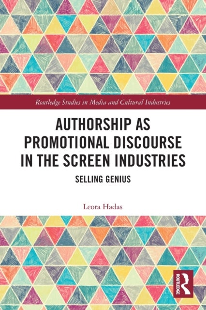 Authorship as Promotional Discourse in the Screen Industries - Selling Genius