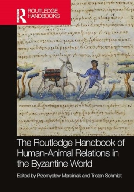 The Routledge Handbook of Human-Animal Relations in the Byzantine World