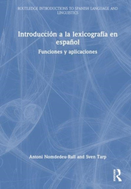 Introducción a la lexicografía en español/ Introduction to Lexicography in Spanish - Funciones y aplicaciones
