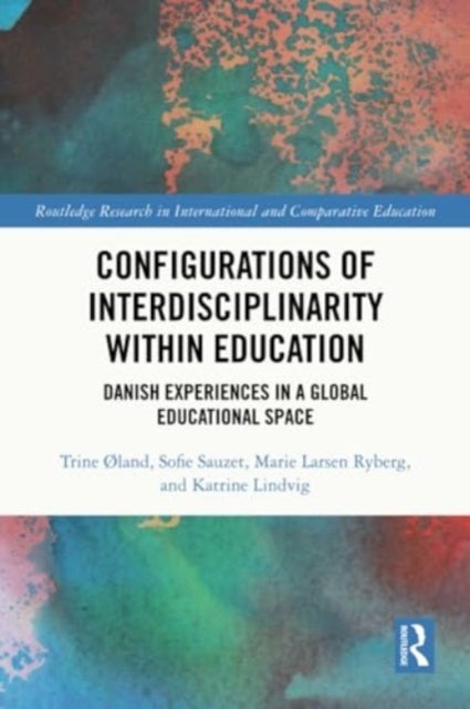 Configurations of Interdisciplinarity Within Education - Danish Experiences in a Global Educational Space