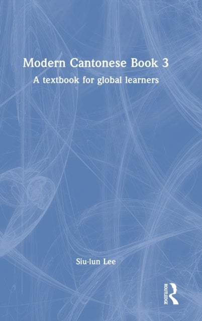 Modern Cantonese - A textbook for global learners