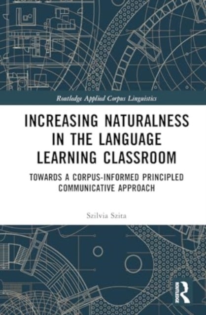 Increasing Naturalness in the Language Learning Classroom - Towards a Corpus-Informed Principled Communicative Approach