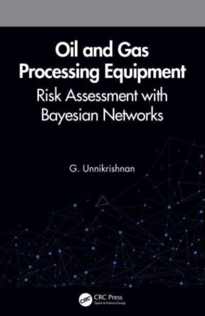 Oil and Gas Processing Equipment - Risk Assessment with Bayesian Networks