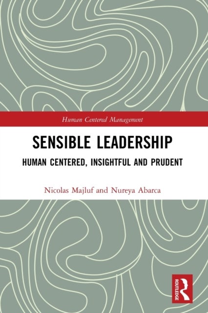 Sensible Leadership - Human Centered, Insightful and Prudent