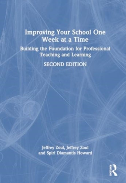Improving Your School One Week at a Time - Building the Foundation for Professional Teaching and Learning