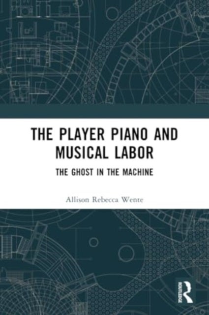 The Player Piano and Musical Labor - The Ghost in the Machine