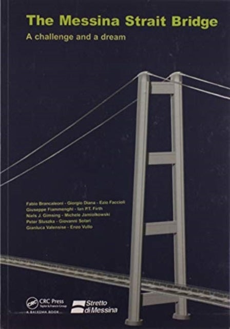 The Messina Strait Bridge av Ezio Faccioli, Peter Sluszka, Niels J. Gimsing, Michele Jamiolkowski, Ian P.T. Firth, Giuseppe Fiammenghi, Giovanni Solar